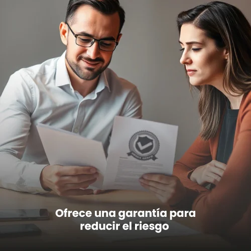 Ofrece una garantía para reducir el riesgo